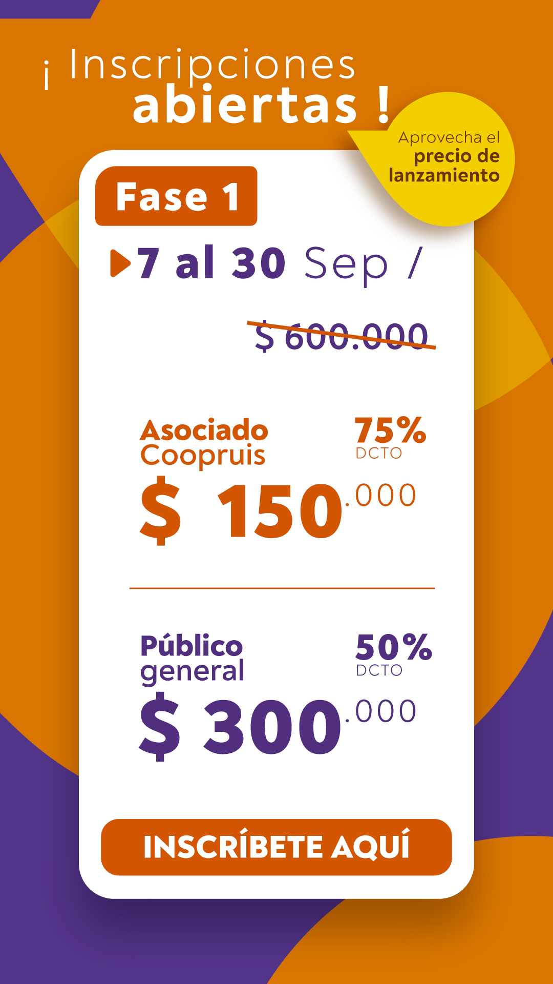 Inscripciones abiertas. Fase 1: del 7 de septiembre al 9 de octubre; asociado COOPRUIS $150.000; público general $300.000.